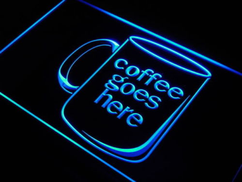 Coffee Cup Goes Here LED Sign